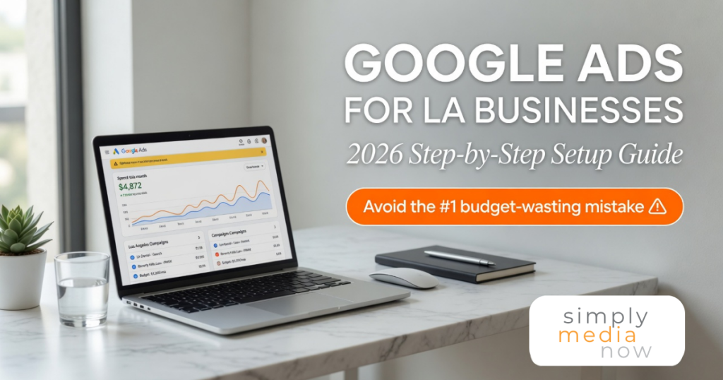 Google Ads for LA businesses setup guide with laptop analytics dashboard and budget-wasting mistake warning.